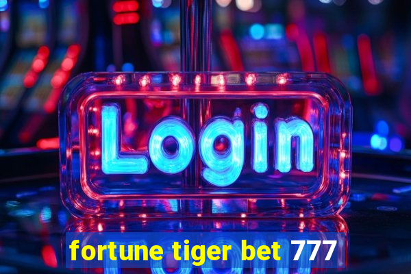 fortune tiger bet 777